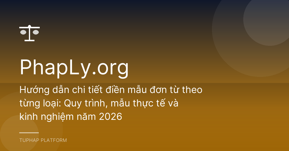 Hướng dẫn chi tiết điền mẫu đơn từ theo từng loại: Quy trình, mẫu thực tế và kinh nghiệm năm 2026
