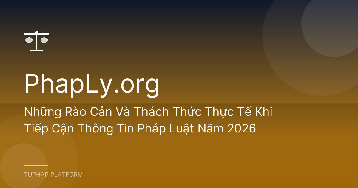 Những Rào Cản Và Thách Thức Thực Tế Khi Tiếp Cận Thông Tin Pháp Luật Năm 2026