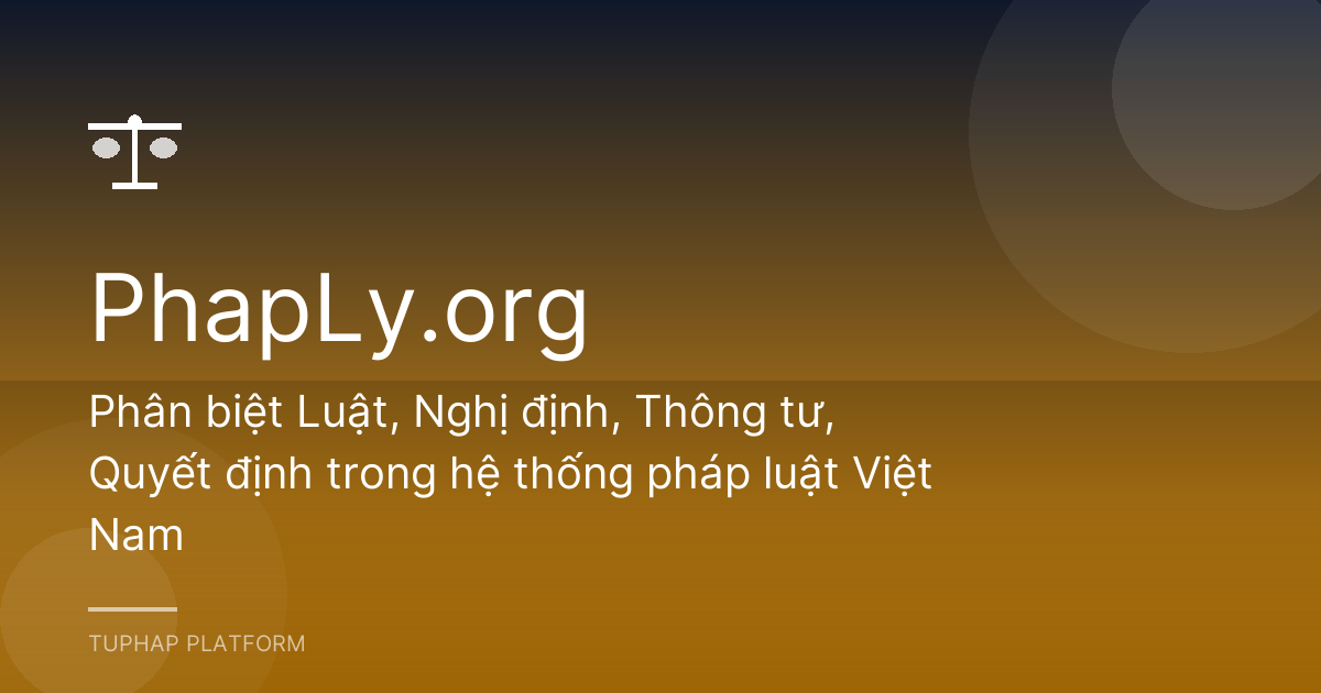 Phân biệt Luật, Nghị định, Thông tư, Quyết định trong hệ thống pháp luật Việt Nam