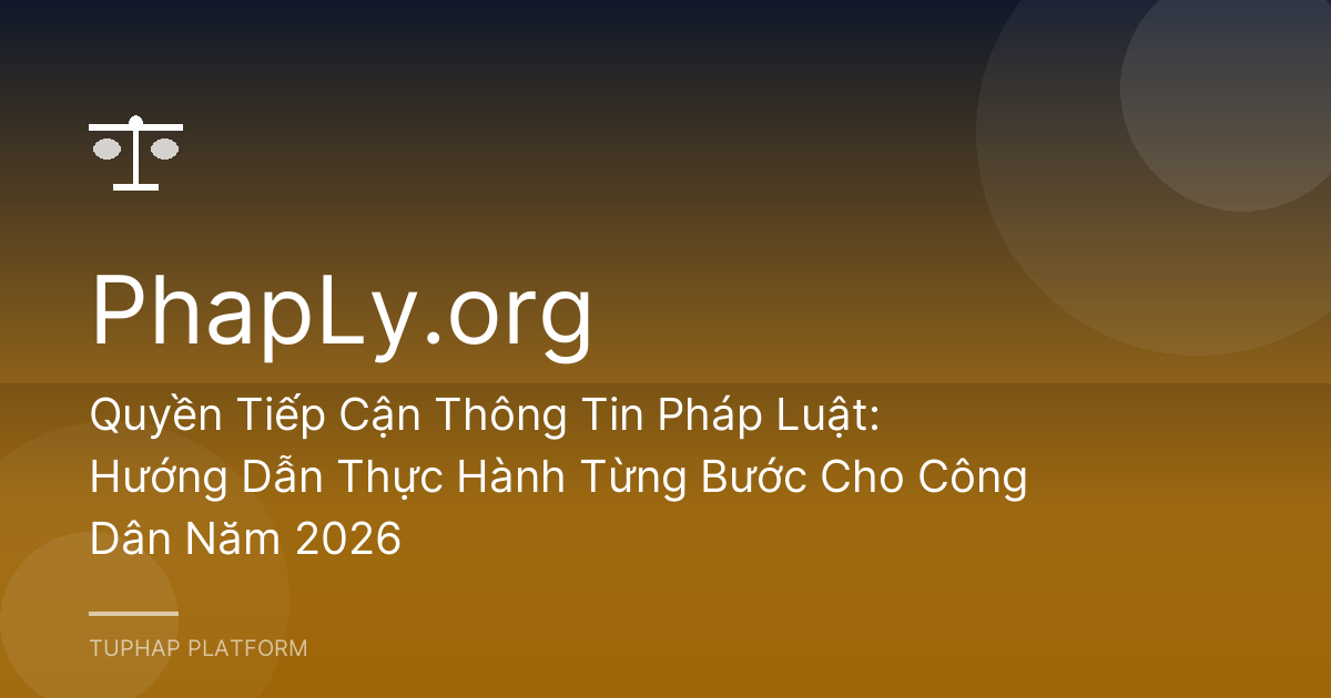 Quyền Tiếp Cận Thông Tin Pháp Luật: Hướng Dẫn Thực Hành Từng Bước Cho Công Dân Năm 2026