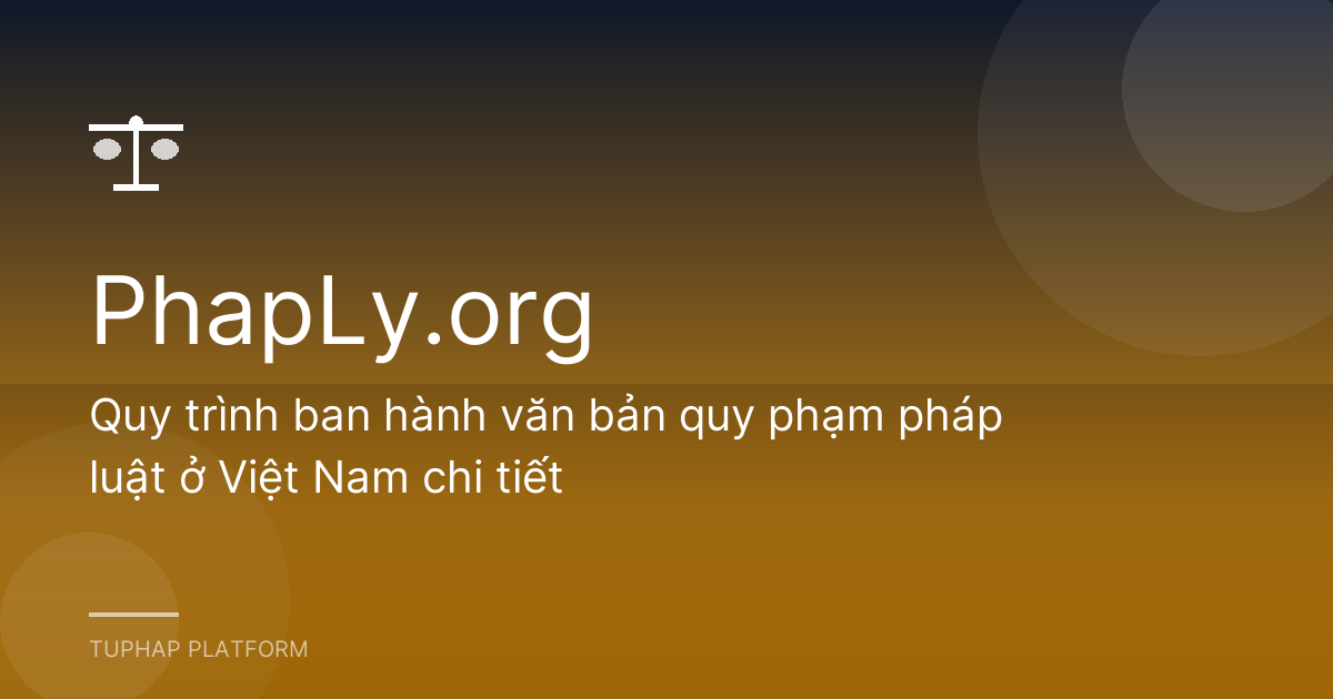 Quy trình ban hành văn bản quy phạm pháp luật ở Việt Nam chi tiết