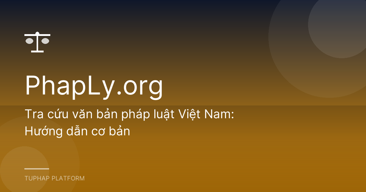 Tra cứu văn bản pháp luật Việt Nam: Hướng dẫn cơ bản